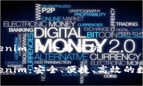 以太币钱包 Tokenim 的全面解析

以太币钱包 Tokenim：安全、便捷、高效的数字资产管理工具